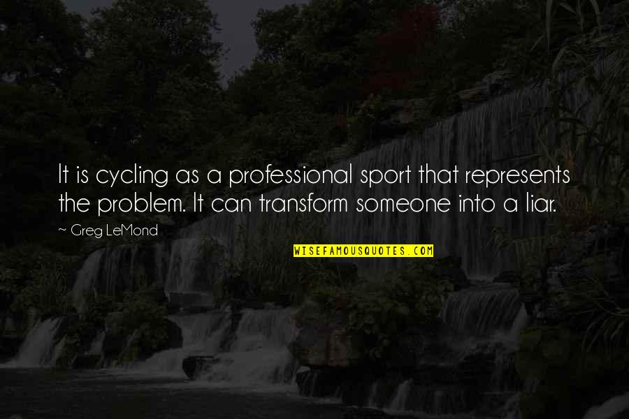 Zelnik So Praz Quotes By Greg LeMond: It is cycling as a professional sport that Zelnik So Praz Quotes By Greg LeMond: It is cycling as a professional sport that
