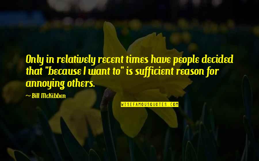 Zelos Wilder Quotes By Bill McKibben: Only in relatively recent times have people decided Zelos Wilder Quotes By Bill McKibben: Only in relatively recent times have people decided