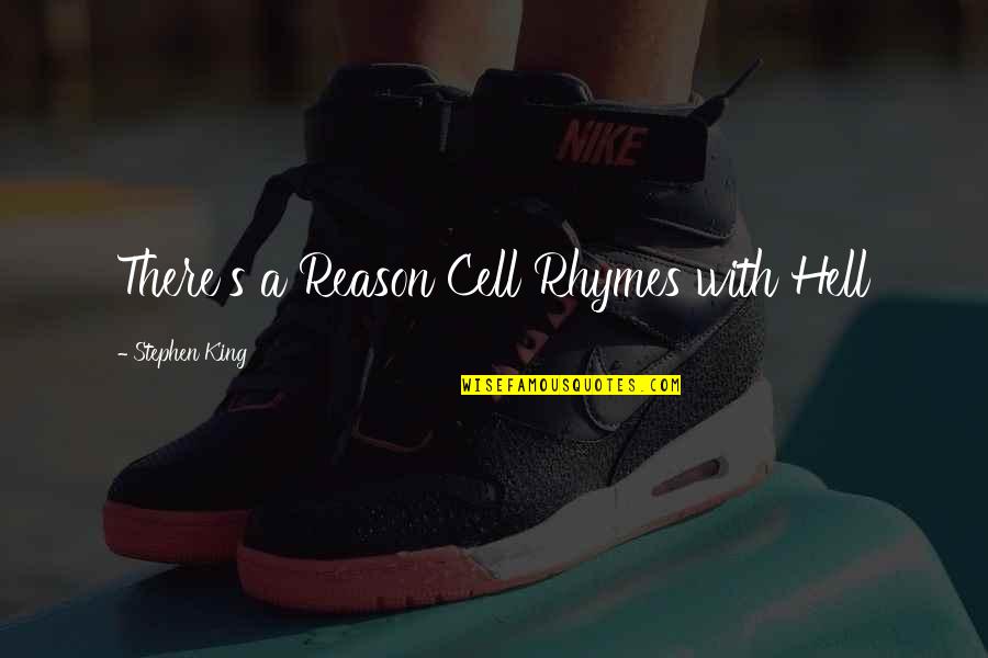 Zeltik Quotes By Stephen King: There's a Reason Cell Rhymes with Hell Zeltik Quotes By Stephen King: There's a Reason Cell Rhymes with Hell