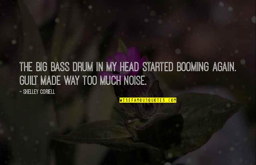 Zemach Music Quotes By Shelley Coriell: The big bass drum in my head started Zemach Music Quotes By Shelley Coriell: The big bass drum in my head started