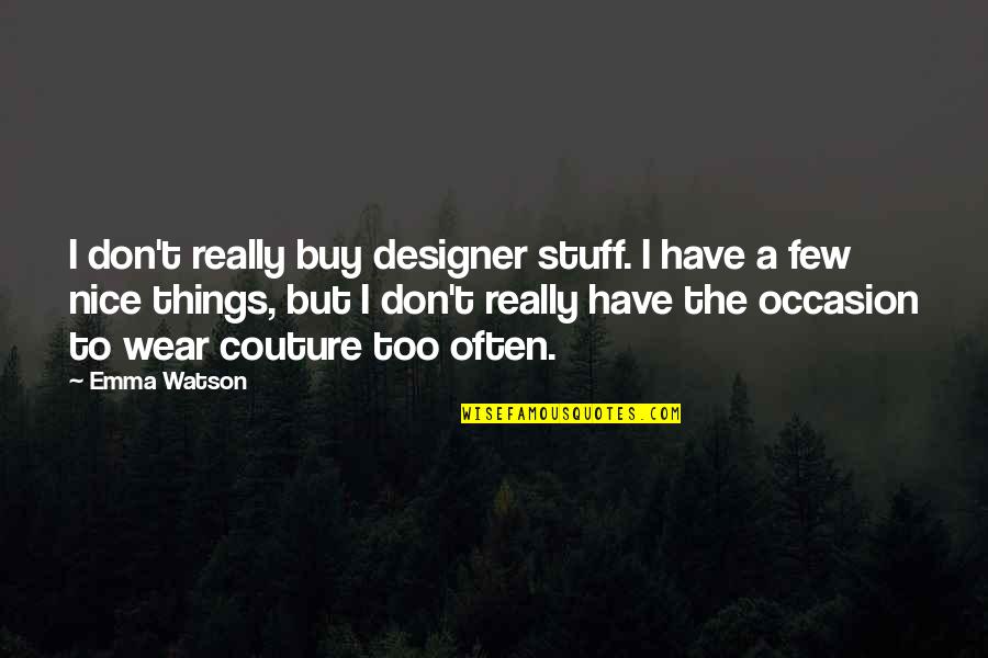 Zemankova Benesov Quotes By Emma Watson: I don't really buy designer stuff. I have