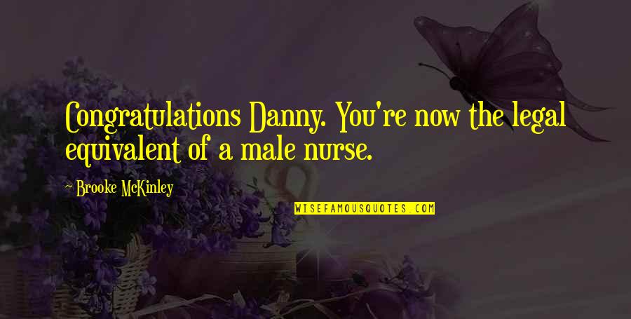 Zemann Magasin Quotes By Brooke McKinley: Congratulations Danny. You're now the legal equivalent of Zemann Magasin Quotes By Brooke McKinley: Congratulations Danny. You're now the legal equivalent of