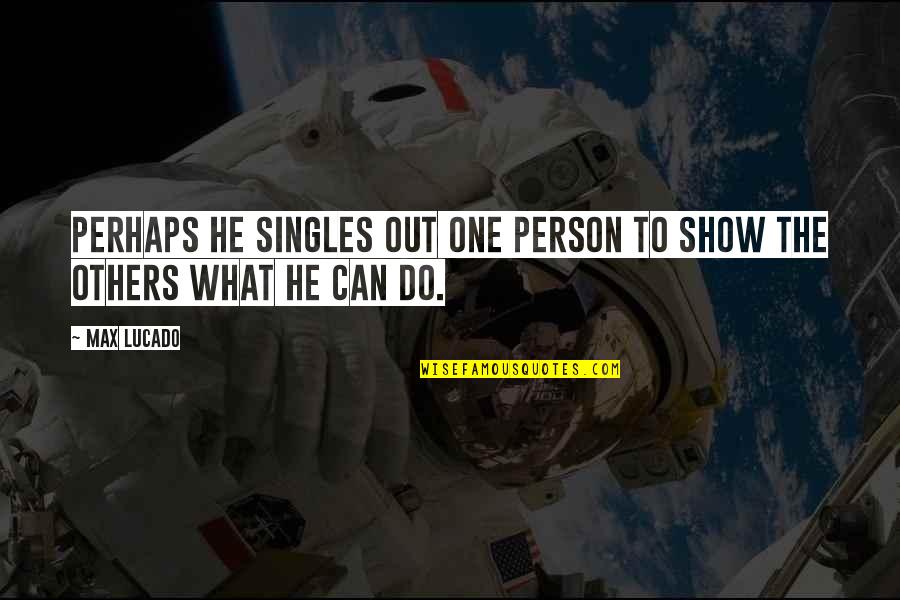 Zemichael Sesame Quotes By Max Lucado: Perhaps he singles out one person to show