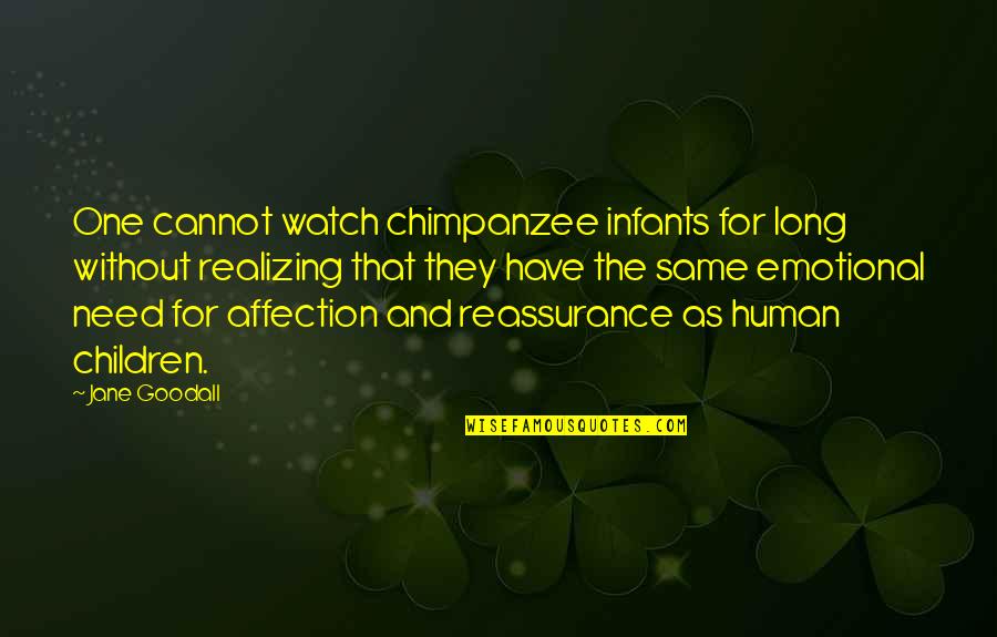 Zemondo Quotes By Jane Goodall: One cannot watch chimpanzee infants for long without Zemondo Quotes By Jane Goodall: One cannot watch chimpanzee infants for long without