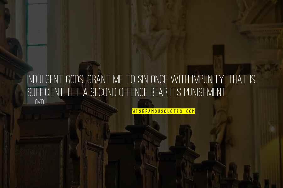 Zemondo Quotes By Ovid: Indulgent gods, grant me to sin once with Zemondo Quotes By Ovid: Indulgent gods, grant me to sin once with