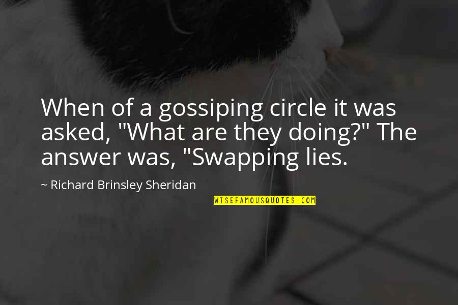 Zempel Fence Quotes By Richard Brinsley Sheridan: When of a gossiping circle it was asked,