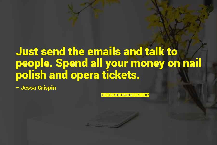 Zemunske Quotes By Jessa Crispin: Just send the emails and talk to people. Zemunske Quotes By Jessa Crispin: Just send the emails and talk to people.