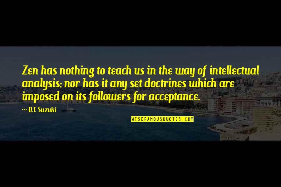 Zen Acceptance Quotes By D.T. Suzuki: Zen has nothing to teach us in the Zen Acceptance Quotes By D.T. Suzuki: Zen has nothing to teach us in the