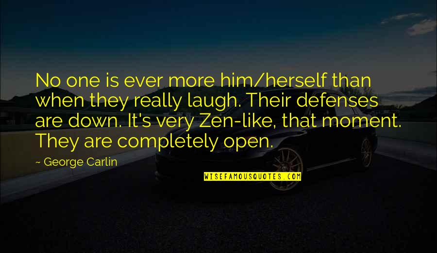Zen In The Moment Quotes By George Carlin: No one is ever more him/herself than when