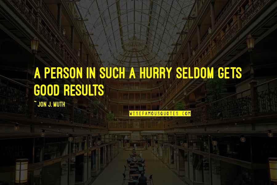 Zen Lessons Quotes By Jon J. Muth: A person in such a hurry seldom gets Zen Lessons Quotes By Jon J. Muth: A person in such a hurry seldom gets