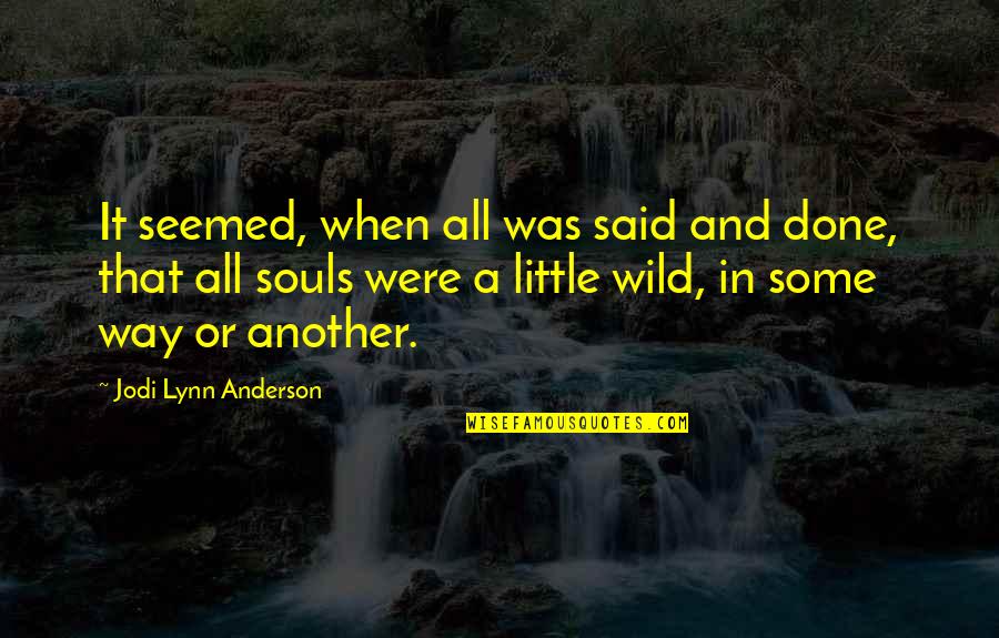 Zen Like Fonts Quotes By Jodi Lynn Anderson: It seemed, when all was said and done,