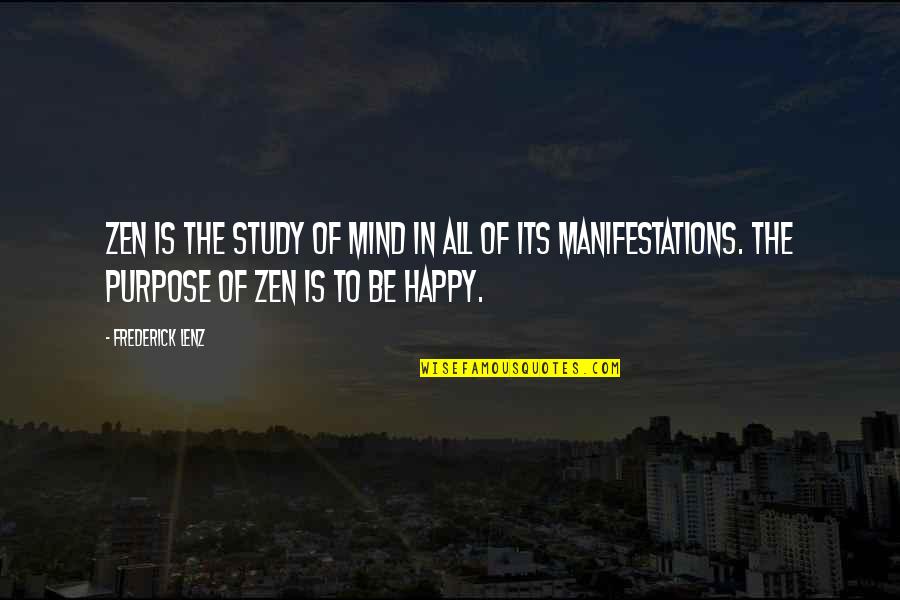 Zen Mind Quotes By Frederick Lenz: Zen is the study of mind in all