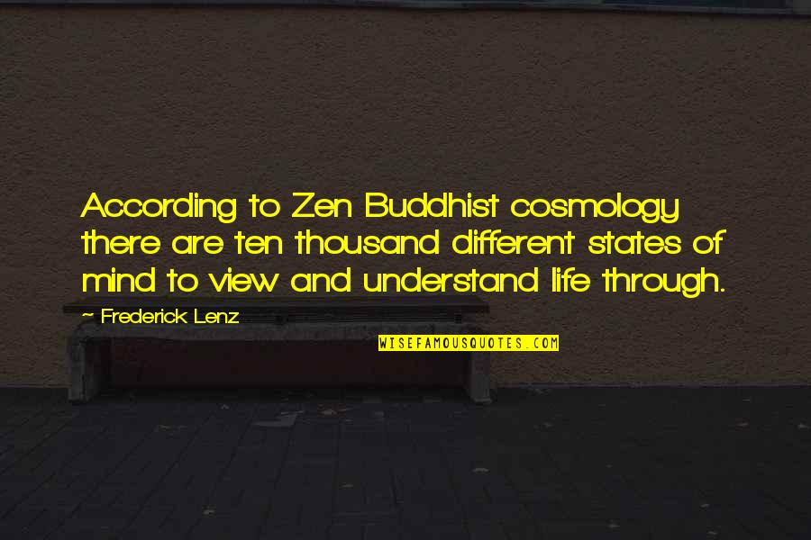 Zen Mind Quotes By Frederick Lenz: According to Zen Buddhist cosmology there are ten