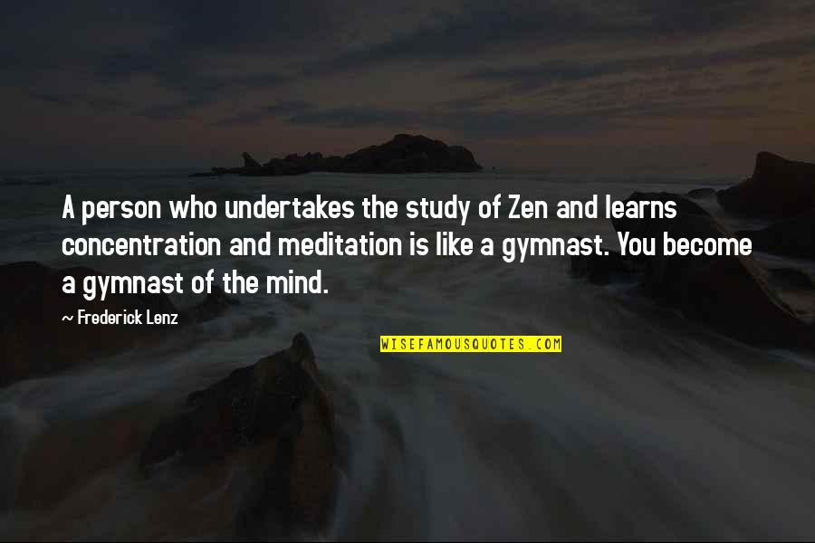 Zen Mind Quotes By Frederick Lenz: A person who undertakes the study of Zen
