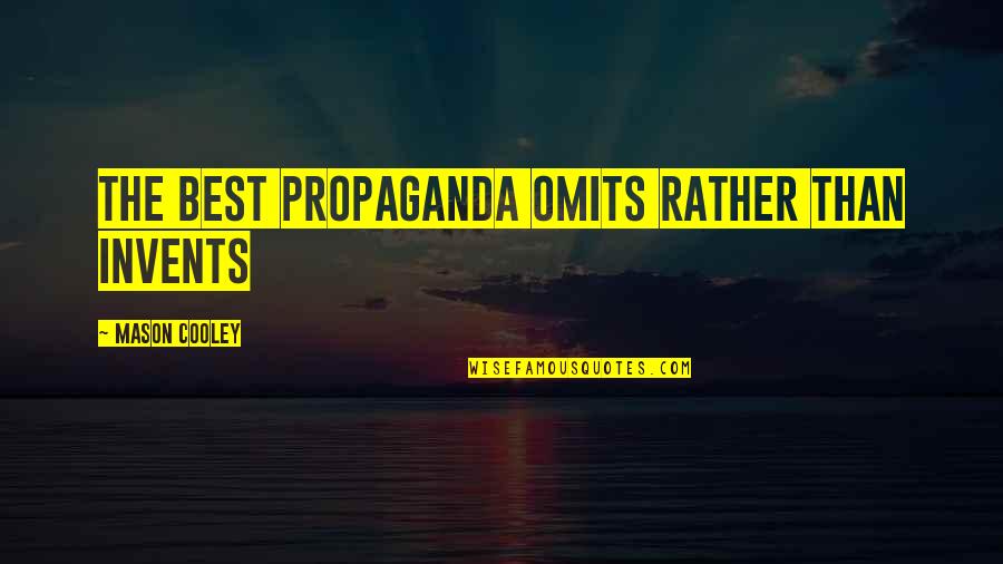 Zen Monks Quotes By Mason Cooley: The best propaganda omits rather than invents Zen Monks Quotes By Mason Cooley: The best propaganda omits rather than invents