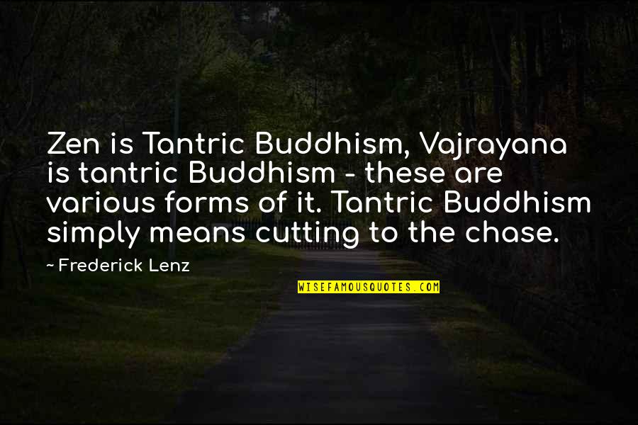 Zen Philosophy Quotes By Frederick Lenz: Zen is Tantric Buddhism, Vajrayana is tantric Buddhism