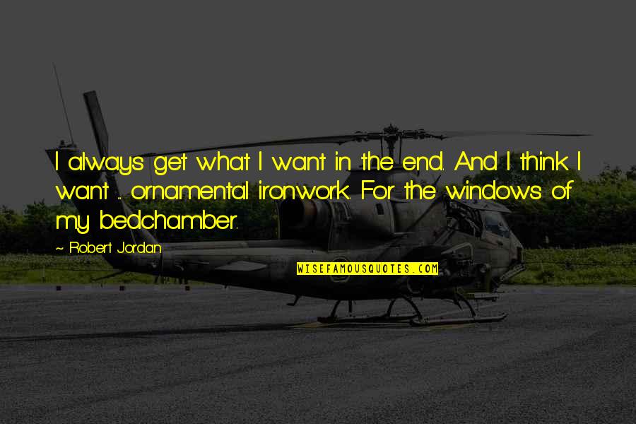 Zen Zest Quotes By Robert Jordan: I always get what I want in the Zen Zest Quotes By Robert Jordan: I always get what I want in the