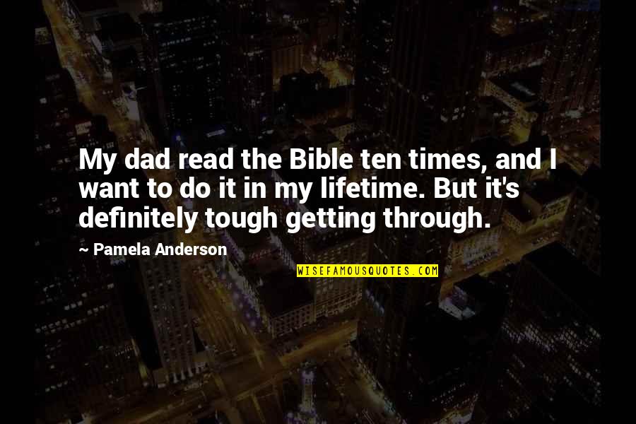 Zenaide Power Quotes By Pamela Anderson: My dad read the Bible ten times, and Zenaide Power Quotes By Pamela Anderson: My dad read the Bible ten times, and