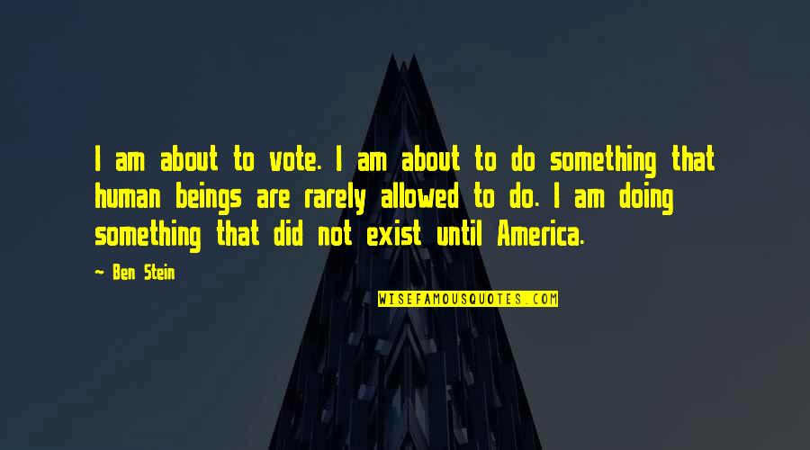 Zenasni Box Quotes By Ben Stein: I am about to vote. I am about Zenasni Box Quotes By Ben Stein: I am about to vote. I am about