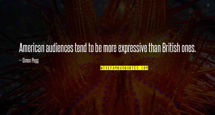 Zenci Ni N Quotes By Simon Pegg: American audiences tend to be more expressive than