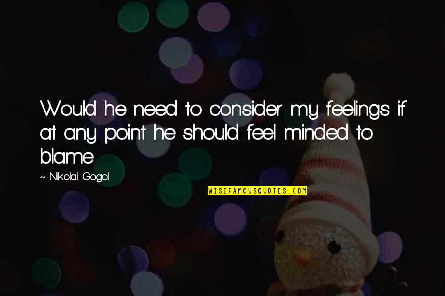 Zend Magic Quotes By Nikolai Gogol: Would he need to consider my feelings if