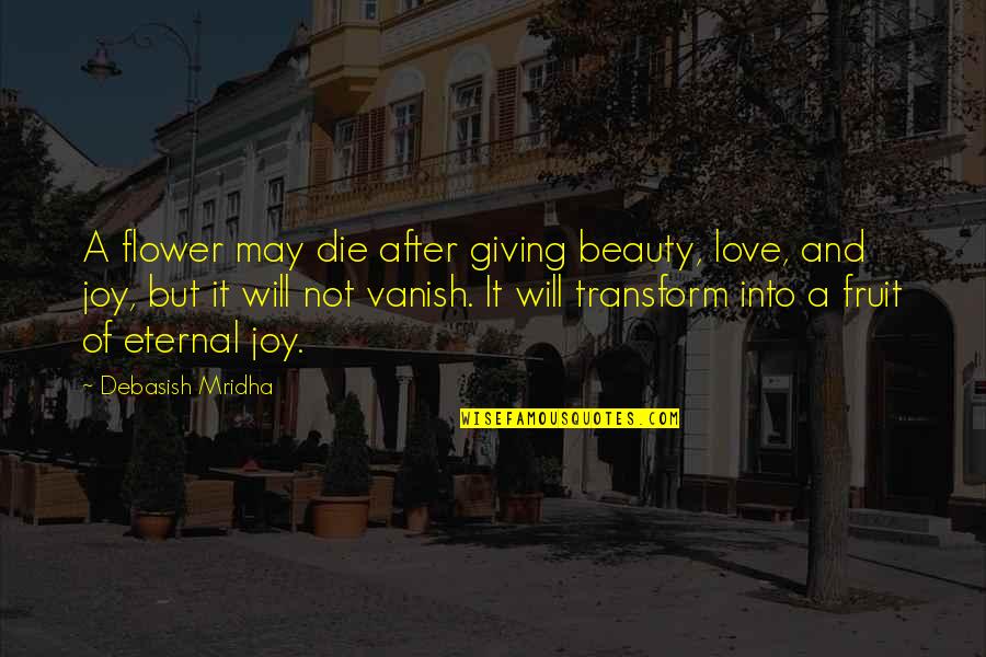 Zendl Accessories Quotes By Debasish Mridha: A flower may die after giving beauty, love, Zendl Accessories Quotes By Debasish Mridha: A flower may die after giving beauty, love,