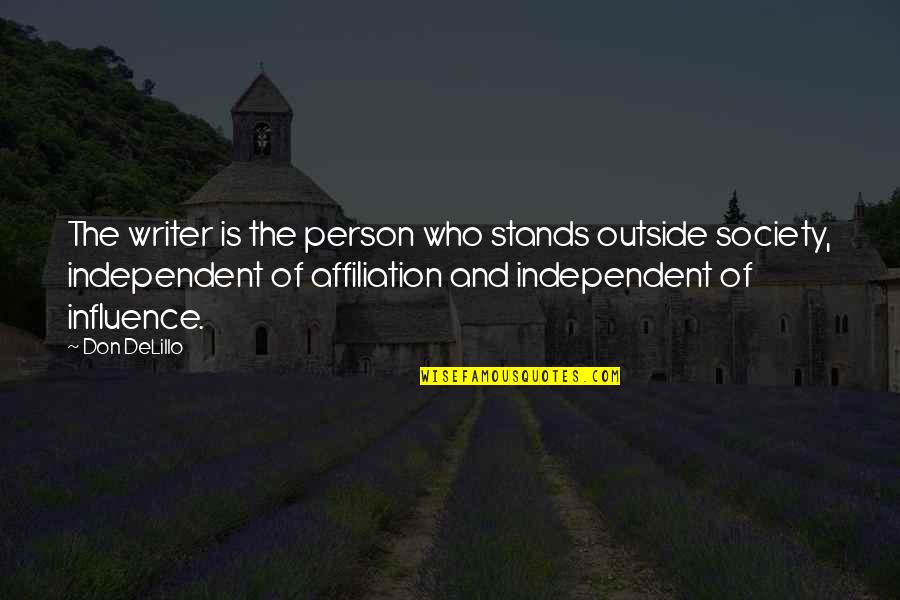 Zenetti Flow Quotes By Don DeLillo: The writer is the person who stands outside