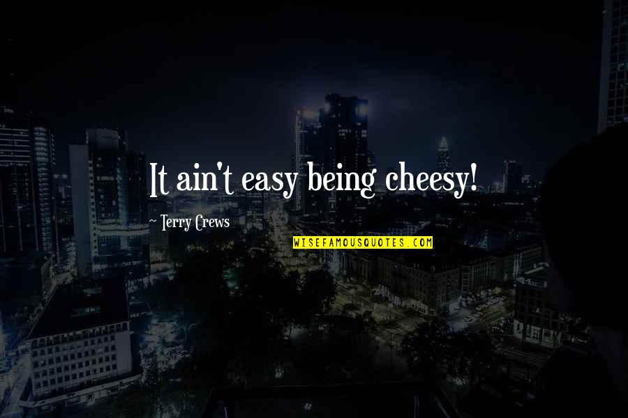 Zenful Art Quotes By Terry Crews: It ain't easy being cheesy!