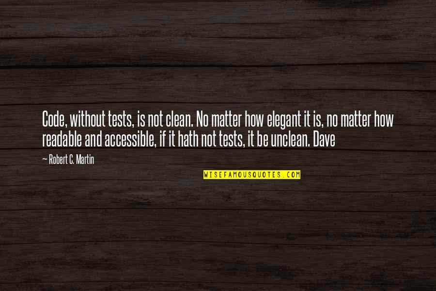 Zengin Quotes By Robert C. Martin: Code, without tests, is not clean. No matter
