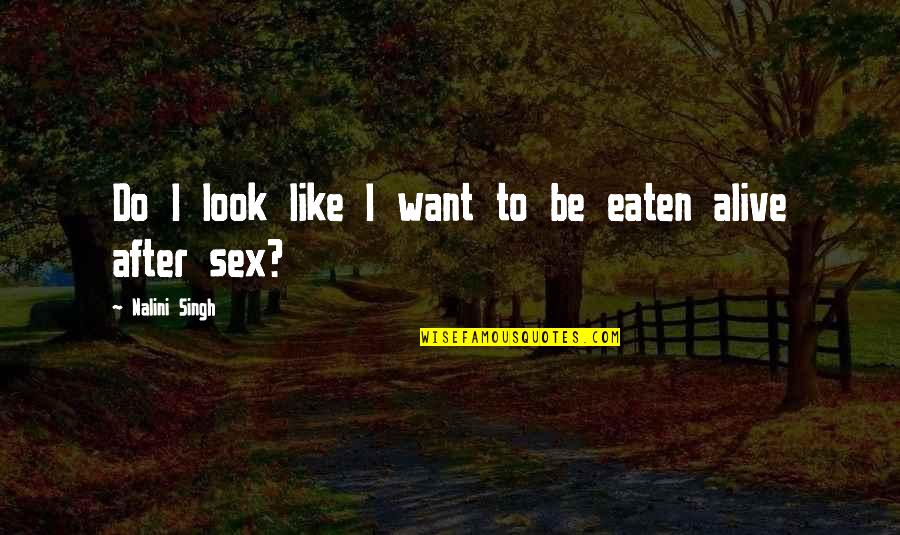 Zengzi Kills Quotes By Nalini Singh: Do I look like I want to be Zengzi Kills Quotes By Nalini Singh: Do I look like I want to be