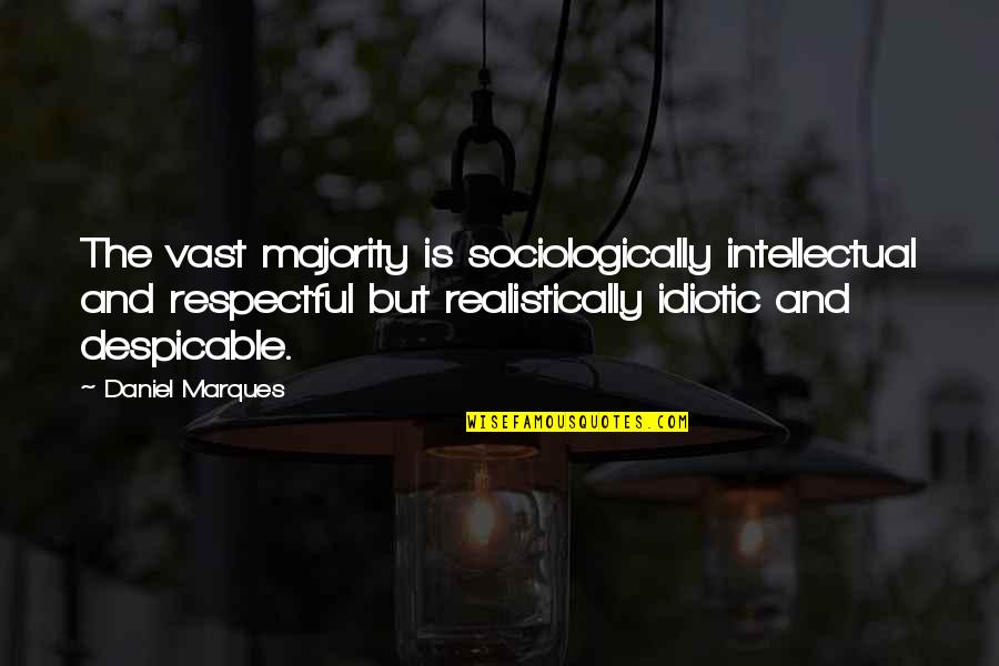 Zenilda Gusmao Quotes By Daniel Marques: The vast majority is sociologically intellectual and respectful