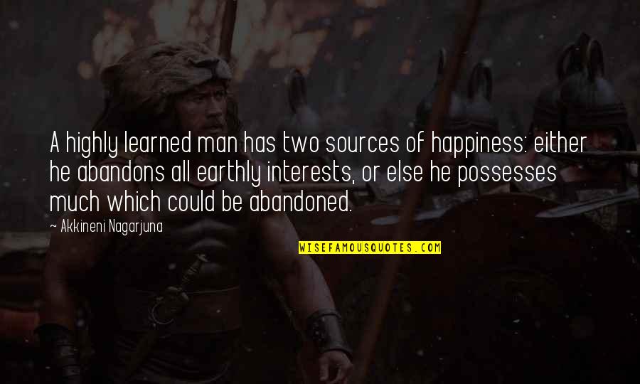 Zenith Quotes By Akkineni Nagarjuna: A highly learned man has two sources of