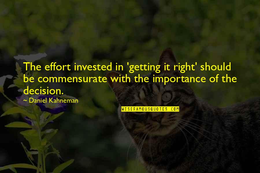 Zenith Quotes By Daniel Kahneman: The effort invested in 'getting it right' should