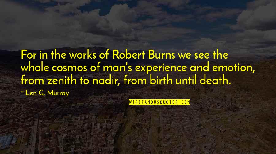 Zenith Quotes By Len G. Murray: For in the works of Robert Burns we