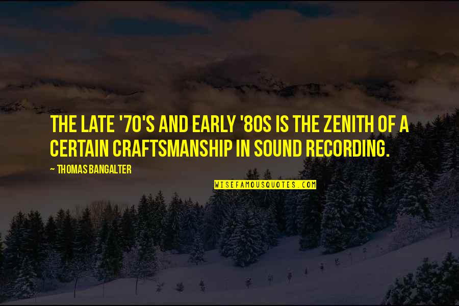 Zenith Quotes By Thomas Bangalter: The late '70's and early '80s is the