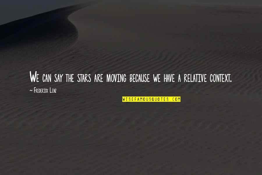 Zenius For Pc Quotes By Frederick Lenz: We can say the stars are moving because Zenius For Pc Quotes By Frederick Lenz: We can say the stars are moving because