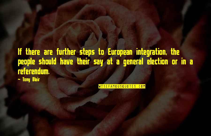 Zenkei Blanche Quotes By Tony Blair: If there are further steps to European integration,
