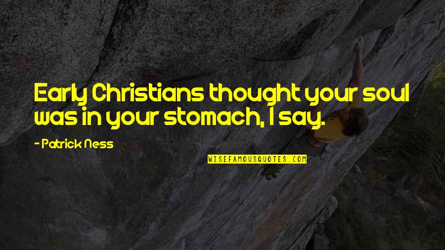 Zenkers Diverticulitis Quotes By Patrick Ness: Early Christians thought your soul was in your