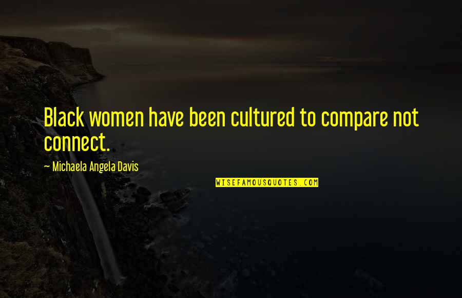 Zentimeter In Inch Quotes By Michaela Angela Davis: Black women have been cultured to compare not
