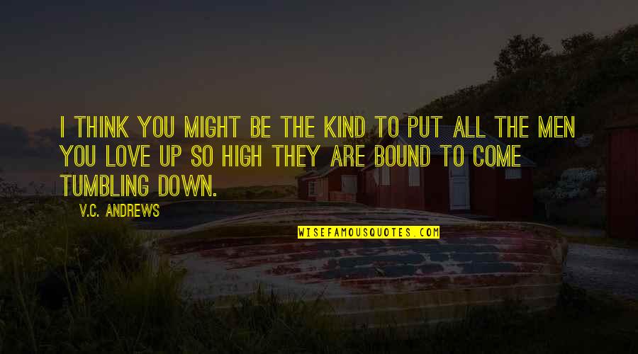 Zentimetermass Quotes By V.C. Andrews: I think you might be the kind to Zentimetermass Quotes By V.C. Andrews: I think you might be the kind to