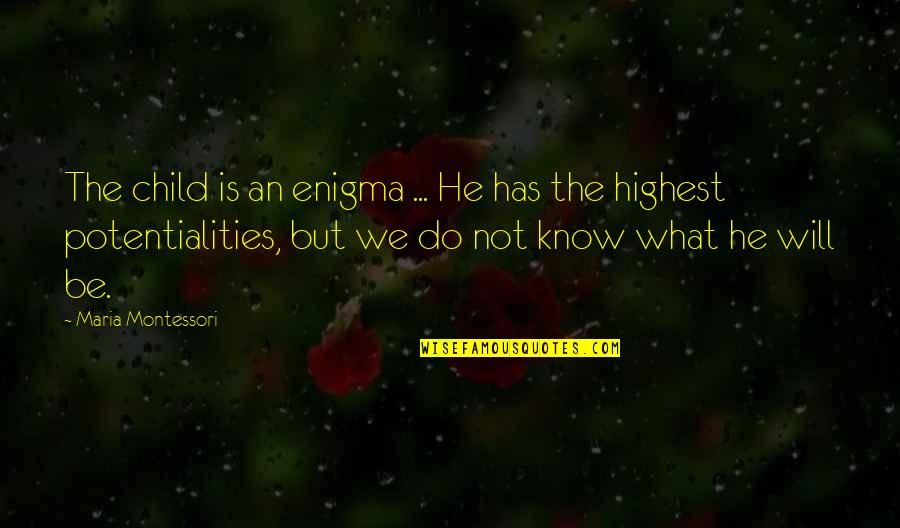Zention Quotes By Maria Montessori: The child is an enigma ... He has Zention Quotes By Maria Montessori: The child is an enigma ... He has