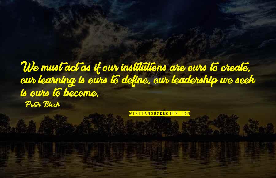 Zentrales Vollstreckungsgericht Quotes By Peter Block: We must act as if our institutions are Zentrales Vollstreckungsgericht Quotes By Peter Block: We must act as if our institutions are