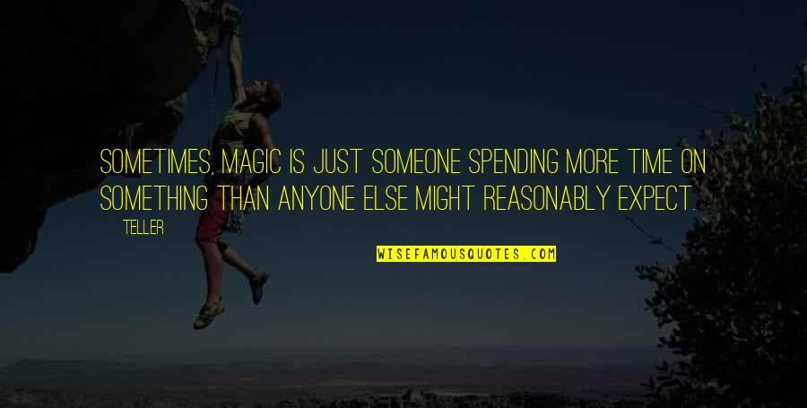 Zentrales Vollstreckungsgericht Quotes By Teller: Sometimes, magic is just someone spending more time Zentrales Vollstreckungsgericht Quotes By Teller: Sometimes, magic is just someone spending more time