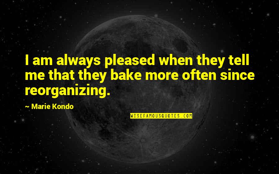 Zenuity Quotes By Marie Kondo: I am always pleased when they tell me