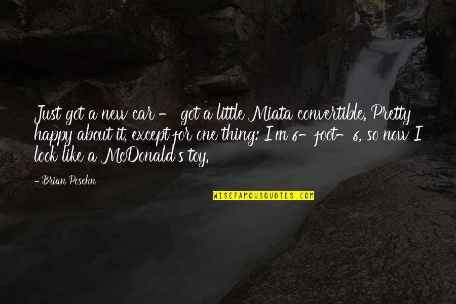Zenutrients Quotes By Brian Posehn: Just got a new car - got a
