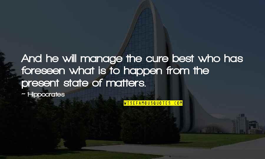 Zenyatta Quotes By Hippocrates: And he will manage the cure best who