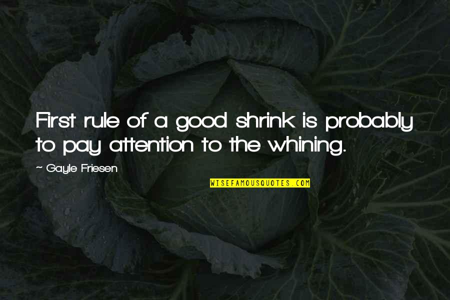 Zep3 Quotes By Gayle Friesen: First rule of a good shrink is probably
