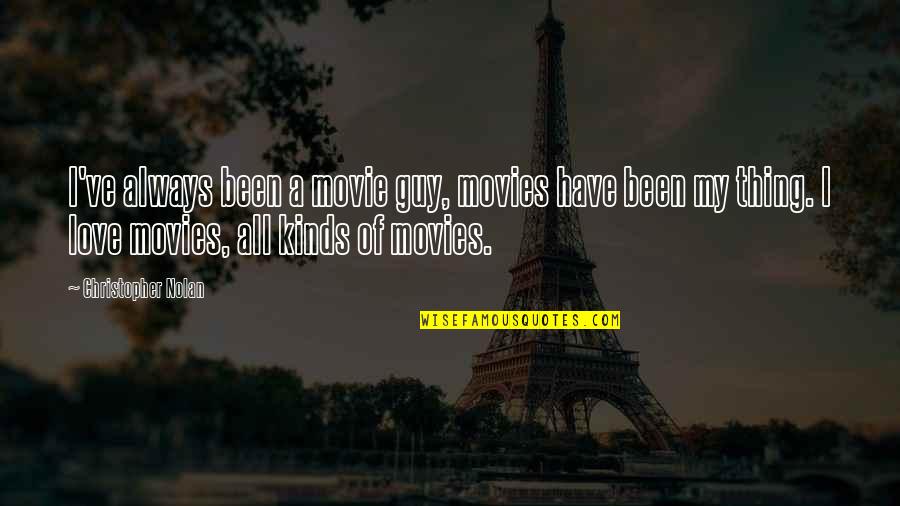 Zephire Quotes By Christopher Nolan: I've always been a movie guy, movies have Zephire Quotes By Christopher Nolan: I've always been a movie guy, movies have