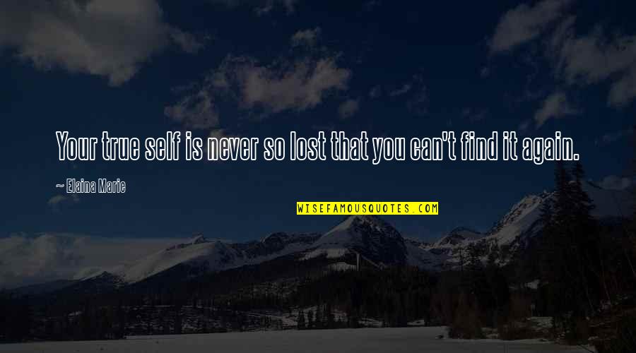 Zephren Valve Quotes By Elaina Marie: Your true self is never so lost that