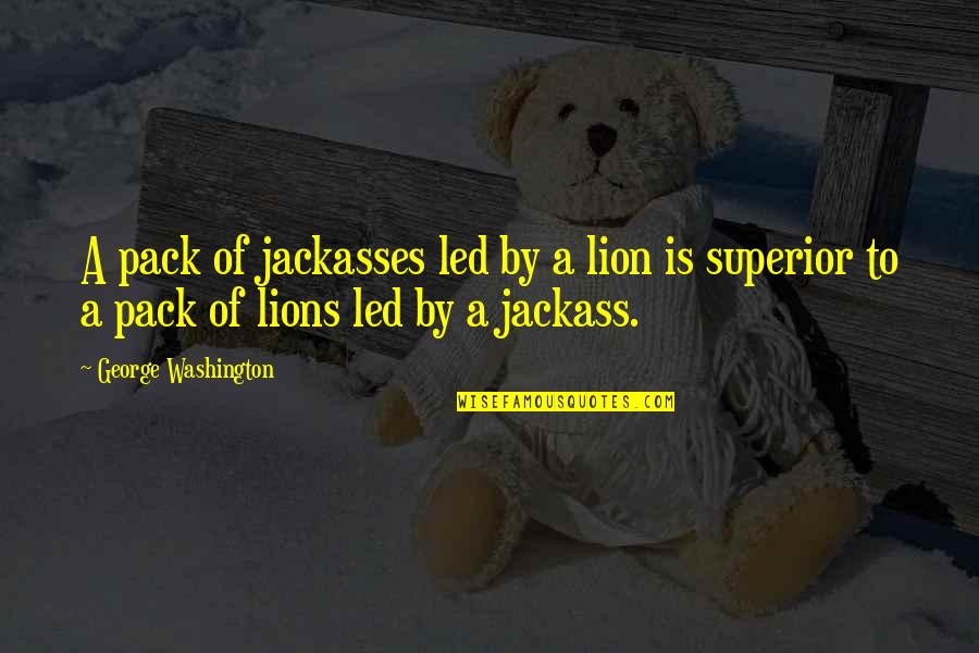 Zephyrs Baseball Quotes By George Washington: A pack of jackasses led by a lion